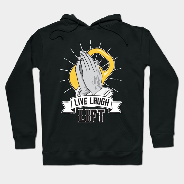 Live Laugh Lift Hoodie by Woah_Jonny